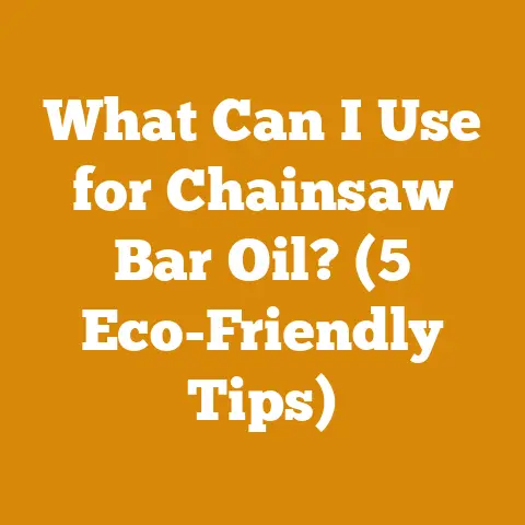 What Can I Use for Chainsaw Bar Oil? (5 Eco-Friendly Tips)