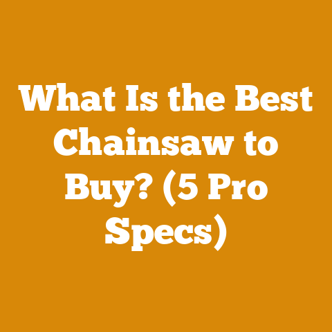 What Is the Best Chainsaw to Buy? (5 Pro Specs)