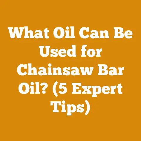 What Oil Can Be Used for Chainsaw Bar Oil? (5 Expert Tips)
