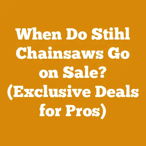 When Do Stihl Chainsaws Go on Sale? (Exclusive Deals for Pros)