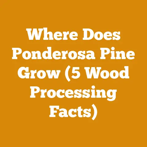 Where Does Ponderosa Pine Grow (5 Wood Processing Facts)