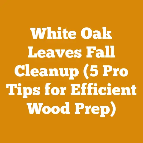 White Oak Leaves Fall Cleanup (5 Pro Tips for Efficient Wood Prep)