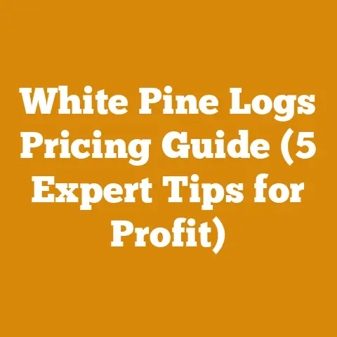 White Pine Logs Pricing Guide (5 Expert Tips for Profit)