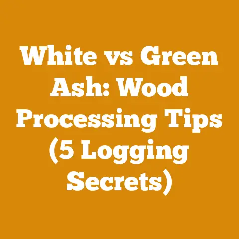 White vs Green Ash: Wood Processing Tips (5 Logging Secrets)