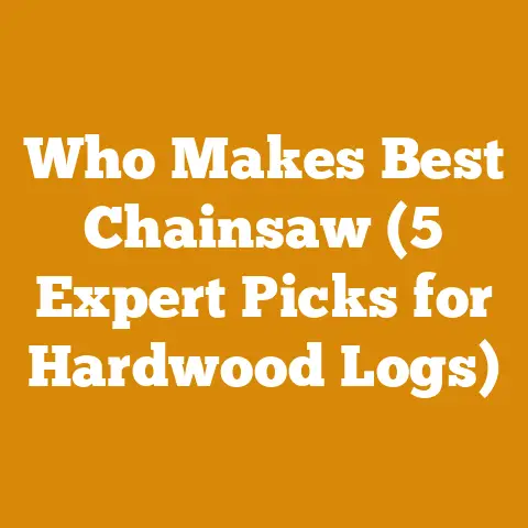 Who Makes Best Chainsaw (5 Expert Picks for Hardwood Logs)
