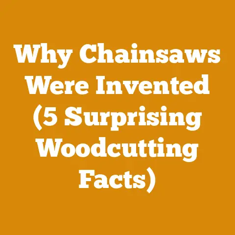 Why Chainsaws Were Invented (5 Surprising Woodcutting Facts)