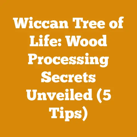 Wiccan Tree of Life: Wood Processing Secrets Unveiled (5 Tips)