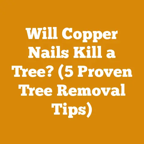 Will Copper Nails Kill a Tree? (5 Proven Tree Removal Tips)