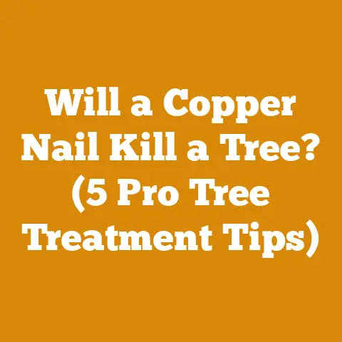 Will a Copper Nail Kill a Tree? (5 Pro Tree Treatment Tips)