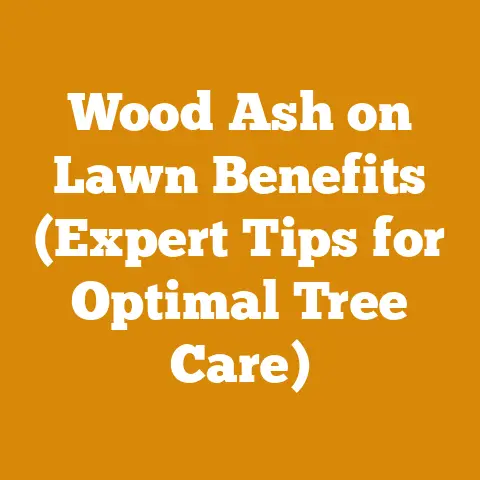 Wood Ash on Lawn Benefits (Expert Tips for Optimal Tree Care)