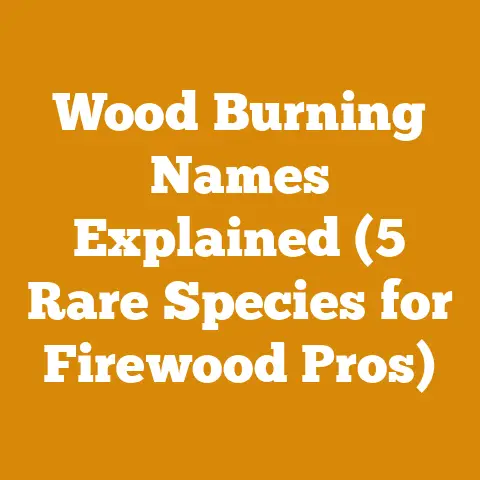 Wood Burning Names Explained (5 Rare Species for Firewood Pros)