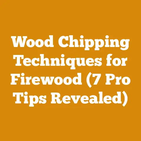 Wood Chipping Techniques for Firewood (7 Pro Tips Revealed)