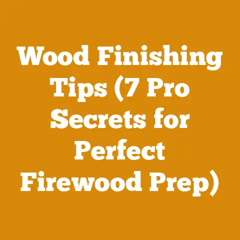 Wood Finishing Tips (7 Pro Secrets for Perfect Firewood Prep)