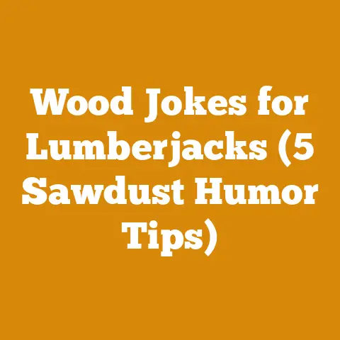 Wood Jokes for Lumberjacks (5 Sawdust Humor Tips)