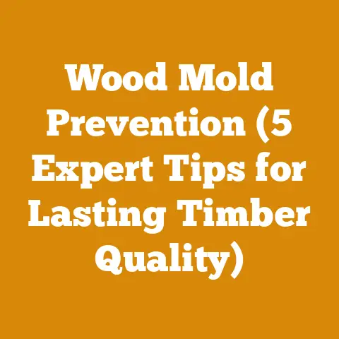 Wood Mold Prevention (5 Expert Tips for Lasting Timber Quality)