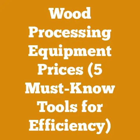 Wood Processing Equipment Prices (5 Must-Know Tools for Efficiency)