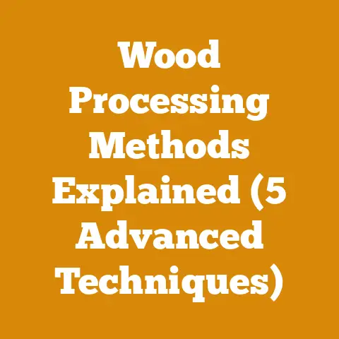 Wood Processing Methods Explained (5 Advanced Techniques)