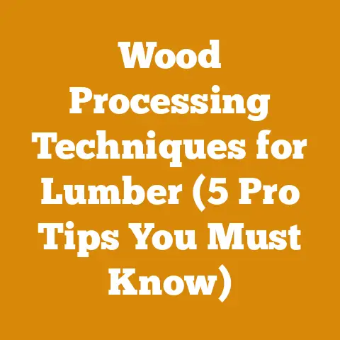 Wood Processing Techniques for Lumber (5 Pro Tips You Must Know)