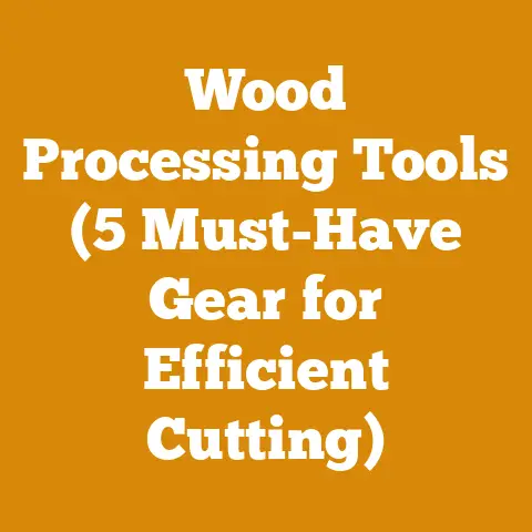 Wood Processing Tools (5 Must-Have Gear for Efficient Cutting)