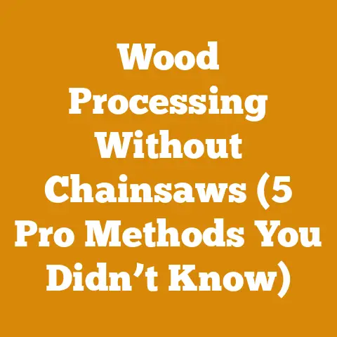 Wood Processing Without Chainsaws (5 Pro Methods You Didn’t Know)