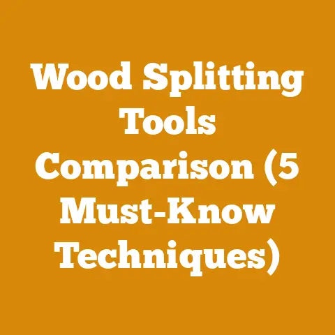Wood Splitting Tools Comparison (5 Must-Know Techniques)