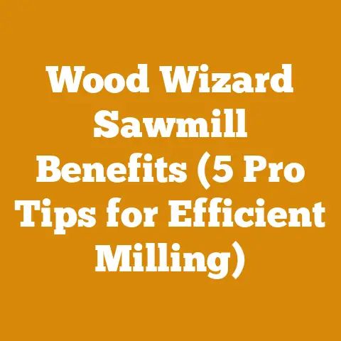Wood Wizard Sawmill Benefits (5 Pro Tips for Efficient Milling)