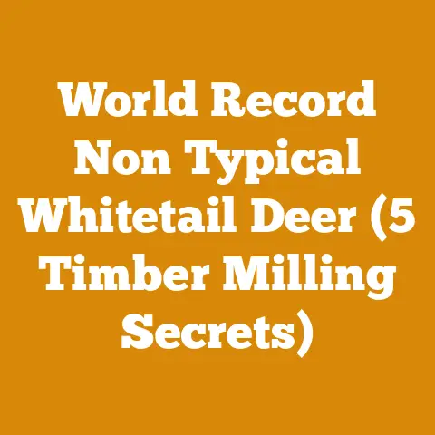 World Record Non Typical Whitetail Deer (5 Timber Milling Secrets)