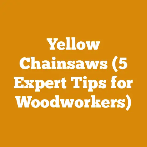 Yellow Chainsaws (5 Expert Tips for Woodworkers)