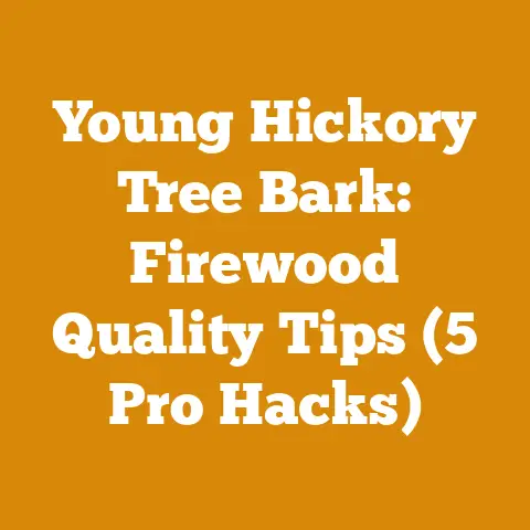 Young Hickory Tree Bark: Firewood Quality Tips (5 Pro Hacks)