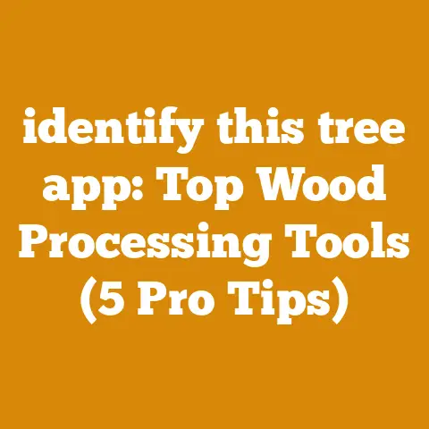 identify this tree app: Top Wood Processing Tools (5 Pro Tips)