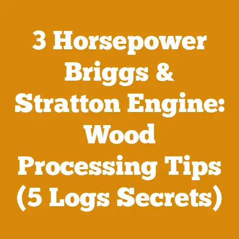 3 Horsepower Briggs & Stratton Engine: Wood Processing Tips (5 Logs Secrets)