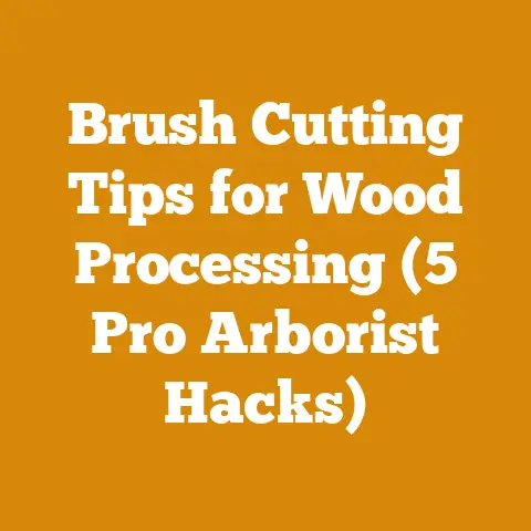 Brush Cutting Tips for Wood Processing (5 Pro Arborist Hacks)