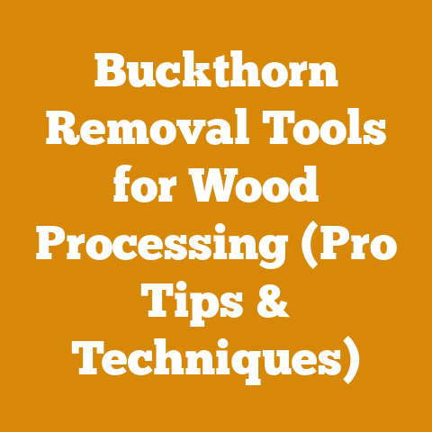 Buckthorn Removal Tools for Wood Processing (Pro Tips & Techniques)