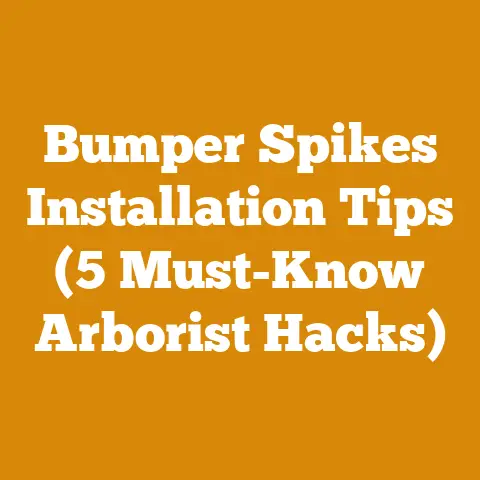 Bumper Spikes Installation Tips (5 Must-Know Arborist Hacks)
