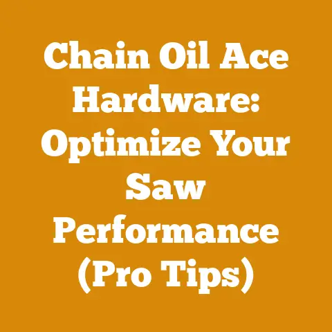 Chain Oil Ace Hardware: Optimize Your Saw Performance (Pro Tips)