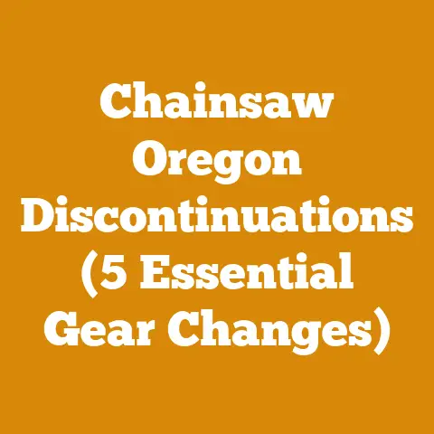 Chainsaw Oregon Discontinuations (5 Essential Gear Changes)