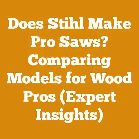 Does Stihl Make Pro Saws? Comparing Models for Wood Pros (Expert Insights)