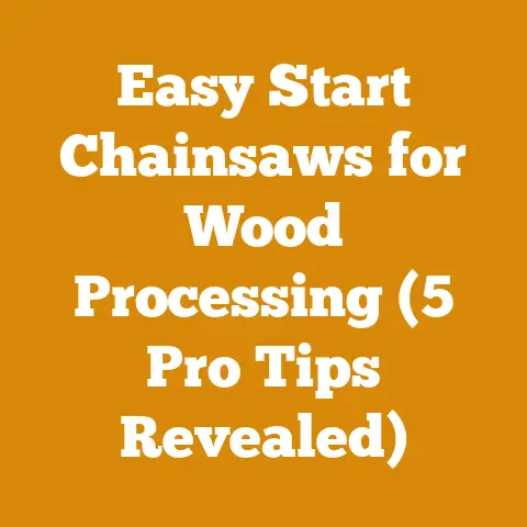 Easy Start Chainsaws for Wood Processing (5 Pro Tips Revealed)