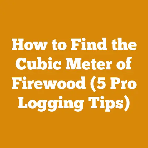 How to Find the Cubic Meter of Firewood (5 Pro Logging Tips)