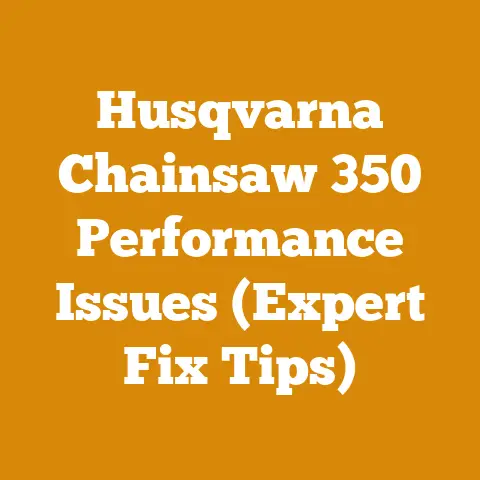 Husqvarna Chainsaw 350 Performance Issues (Expert Fix Tips)