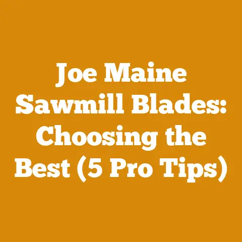 Joe Maine Sawmill Blades: Choosing the Best (5 Pro Tips)