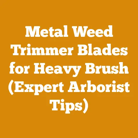 Metal Weed Trimmer Blades for Heavy Brush (Expert Arborist Tips)