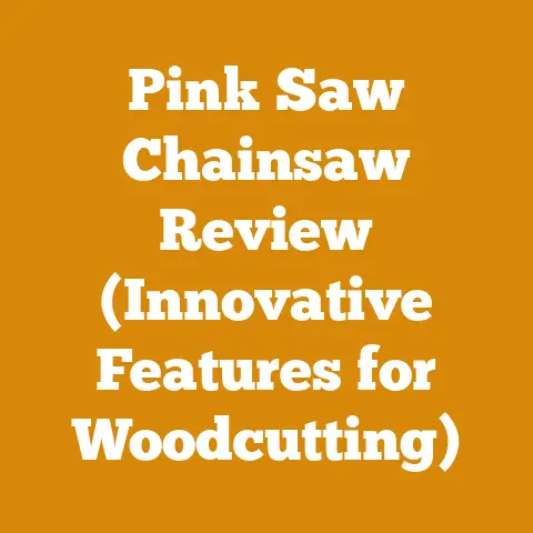 Pink Saw Chainsaw Review (Innovative Features for Woodcutting)