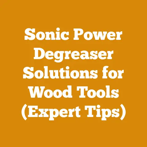 Sonic Power Degreaser Solutions for Wood Tools (Expert Tips)