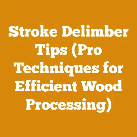 Stroke Delimber Tips (Pro Techniques for Efficient Wood Processing)
