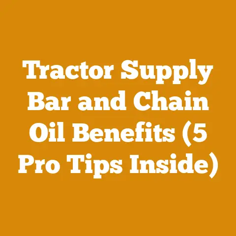 Tractor Supply Bar and Chain Oil Benefits (5 Pro Tips Inside)