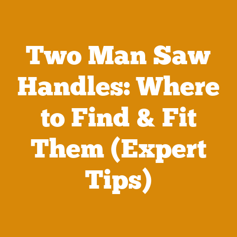 Two Man Saw Handles: Where to Find & Fit Them (Expert Tips)
